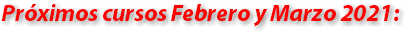 Próximos cursos Febrero y Marzo 2021:
